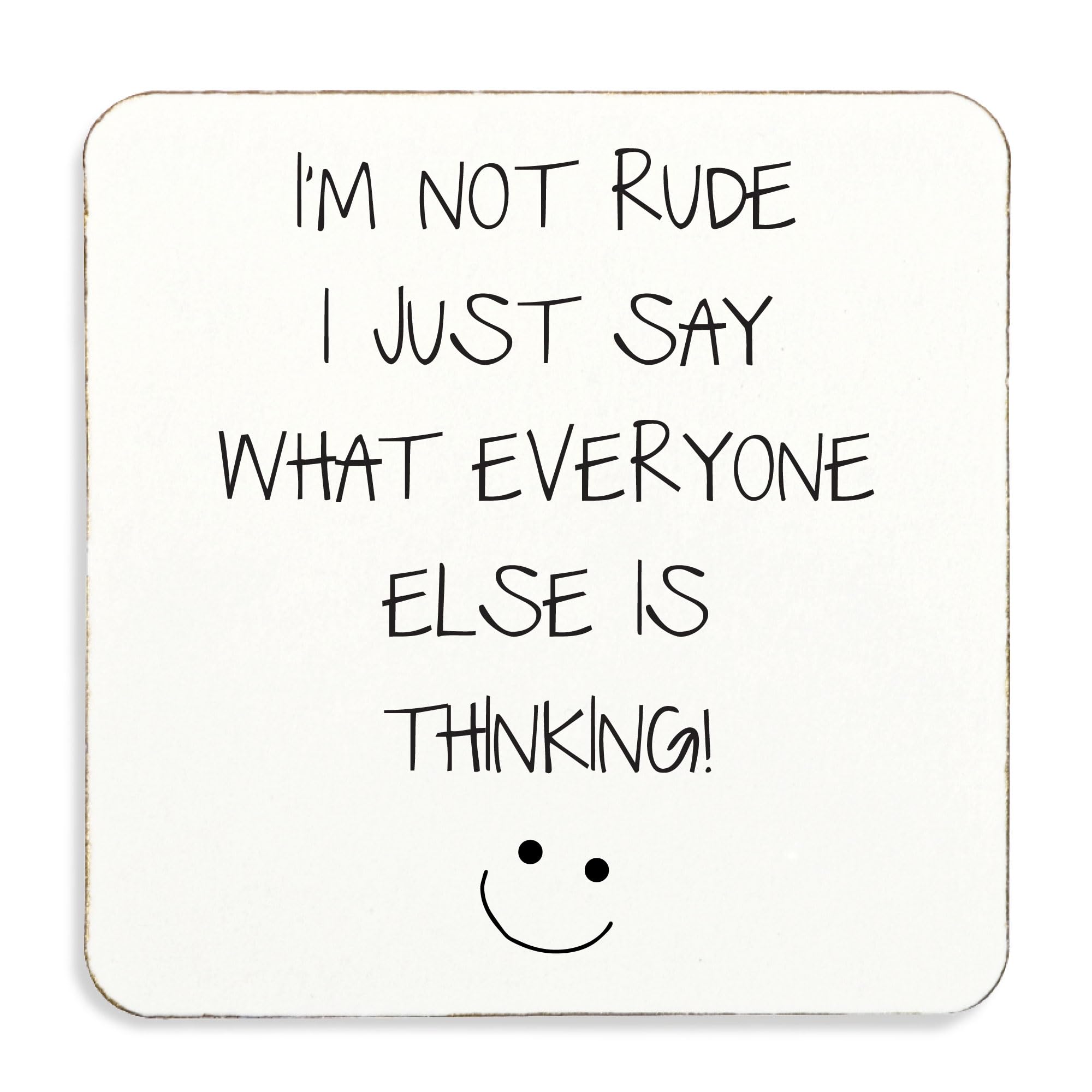 60 Second Makeover Limited I'm Not Rude I Just Say What Everyone Else Is Thinking, Coaster