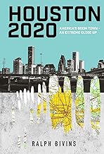 Houston 2020: America's Boom Town - An Extreme Close Up