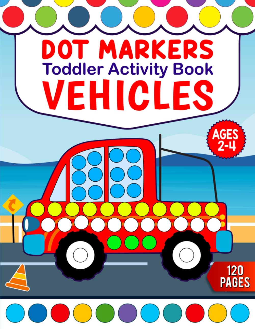 Vehicle Dot Marker Activity Book for Kids Ages 2–4: Fun and Easy Do A Dot Vehicles Coloring and Dabber Activities for Toddlers and Preschoolers ... Fire Trucks, Trains, Airplanes, and More
