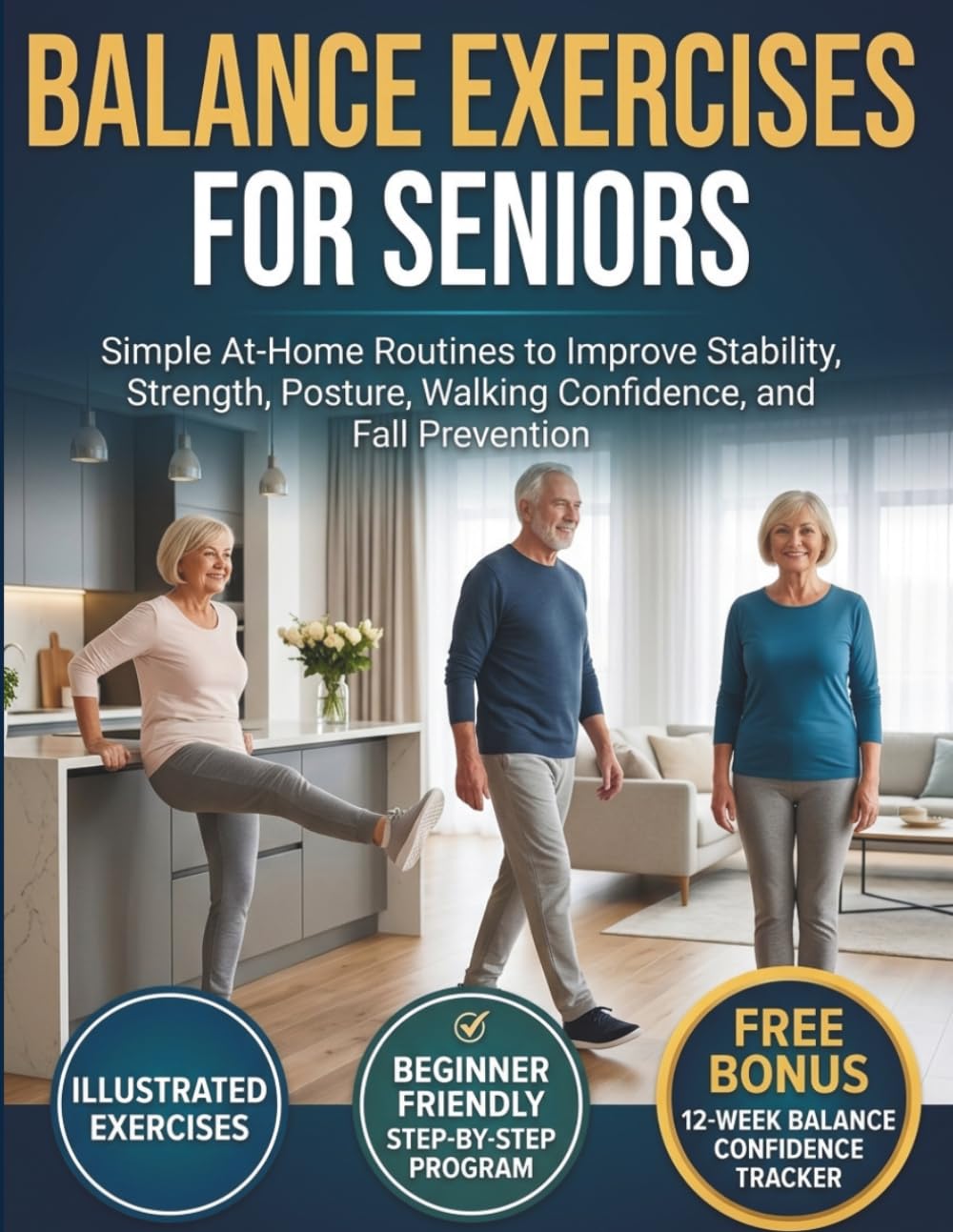 Balance Exercises for Seniors: Simple At-Home Routines to Improve Stability, Strength, Posture, Walking Confidence, and Fall Prevention