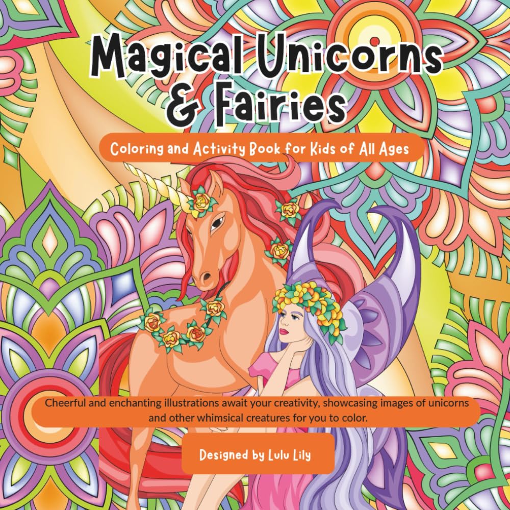 Magical Unicorns & Fairies: Coloring and Activity Book for Kids of All Ages