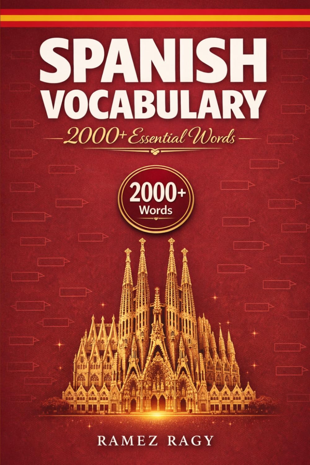 Spanish Vocabulary 2000+ Essential Words: | Master Spanish Vocabulary | Beginner to Intermediate (A1-B1) (Spanish Self-Study)