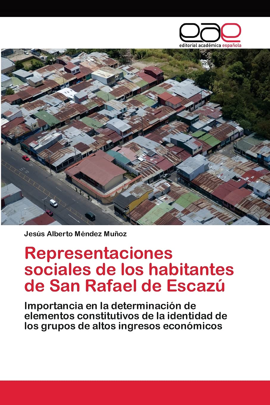 Representaciones sociales de los habitantes de San Rafael de Escazú: Importancia en la determinación de elementos constitutivos de la identidad de los grupos de altos ingresos económicos