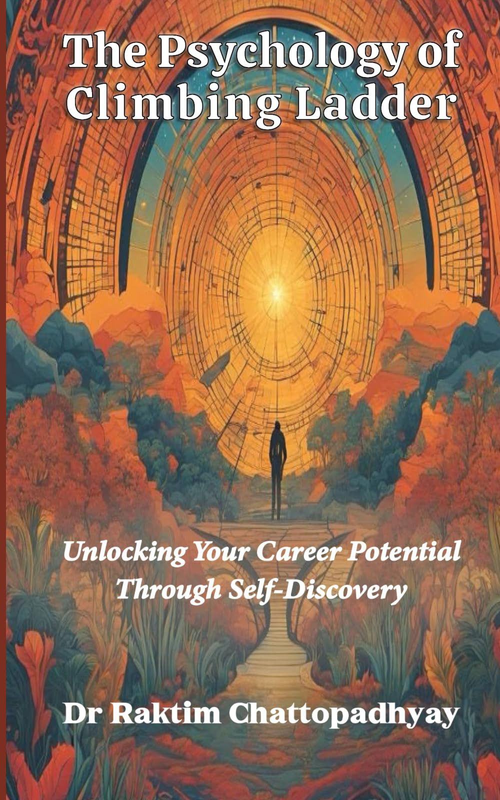 The Psychology of Climbing Ladder: Unlocking Your Career Potential Through Self-Discovery