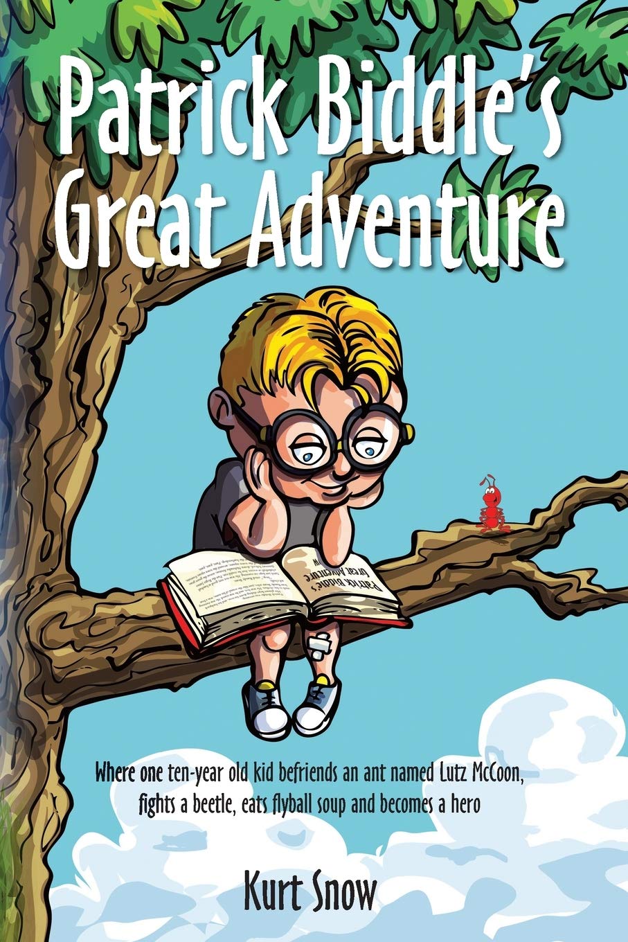 Patrick Biddle's Great Adventure: Where one ten-year old kid befriends an ant named Lutz McCoon, fights a beetle, eats flyball soup and becomes a hero