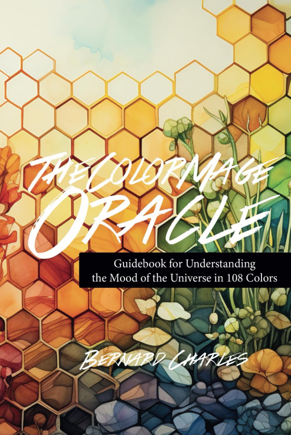 The Color Mage Oracle: Guidebook for Understanding the Mood of the Universe in 108 Colors