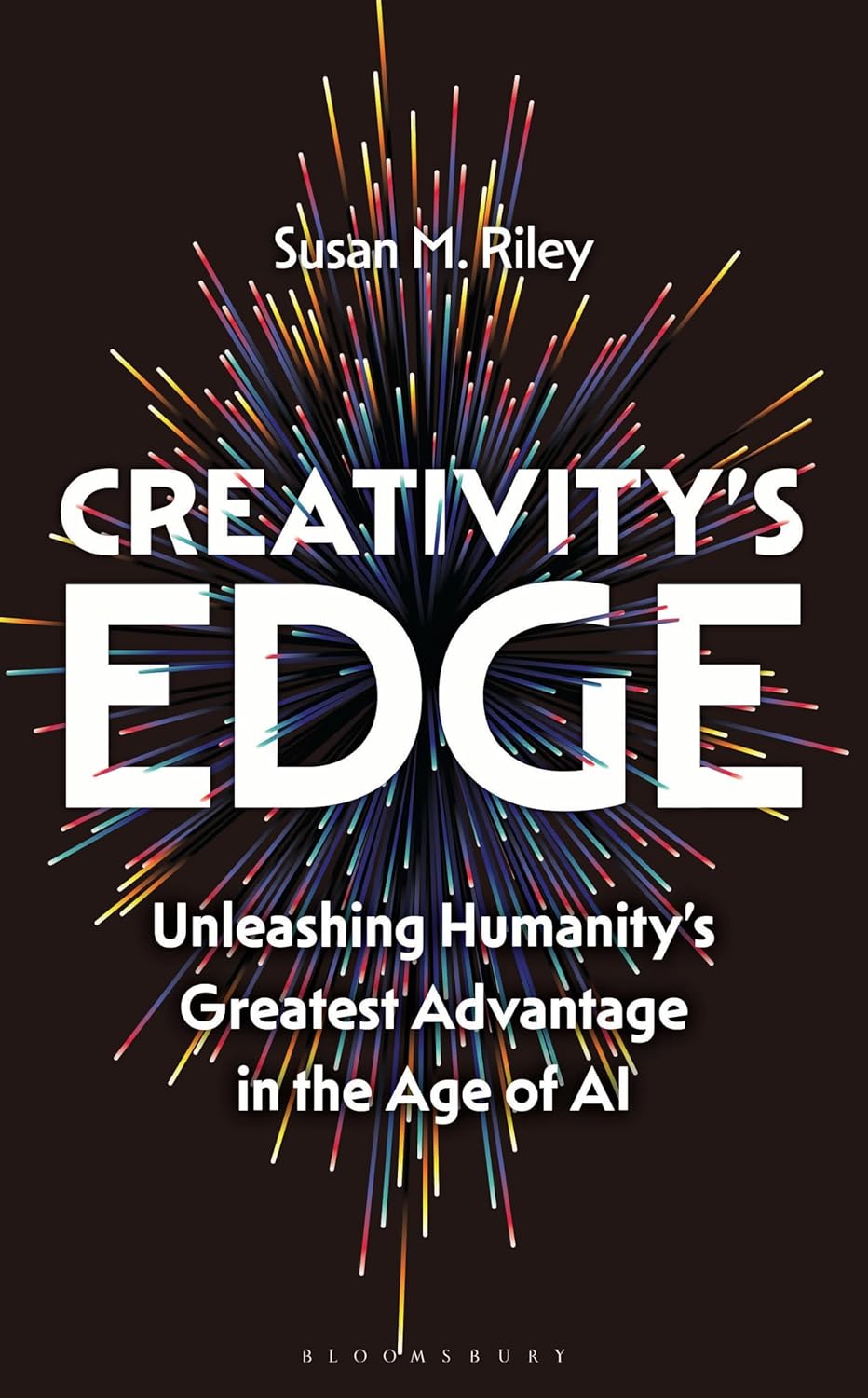 Creativity's Edge: Unleashing Humanity’s Greatest Advantage in the Age of AI      Hardcover – February 19, 2026