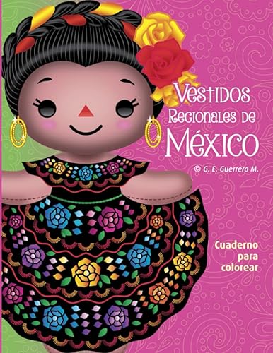 VESTIDOS REGIONALES DE MEXICO LIBRO PARA COLOREAR (Spanish Edition)