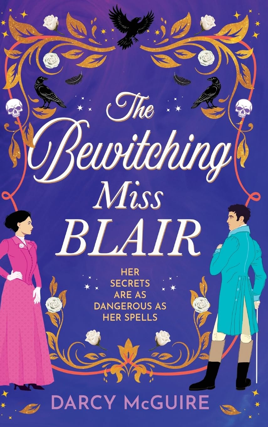 The Bewitching Miss Blair: Practical Magic meets Bridgerton in this witchy historical romance from Darcy McGuire for 2026 (The Society of Scandalous Witches, 1)