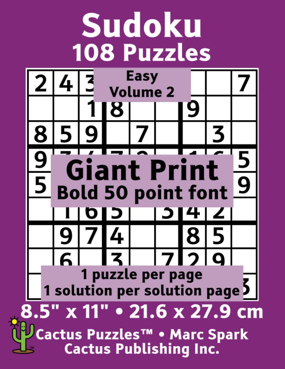 Sudoku - 108 Puzzles; Easy; Volume 2; Giant Print (Cactus Puzzles): 1 puzzle/pg,1 solution/pg; 8.5" x 11"; 21.6 x 27.9 cm; Bold 50 Point Font (Giant Print Sudoku 9x9)