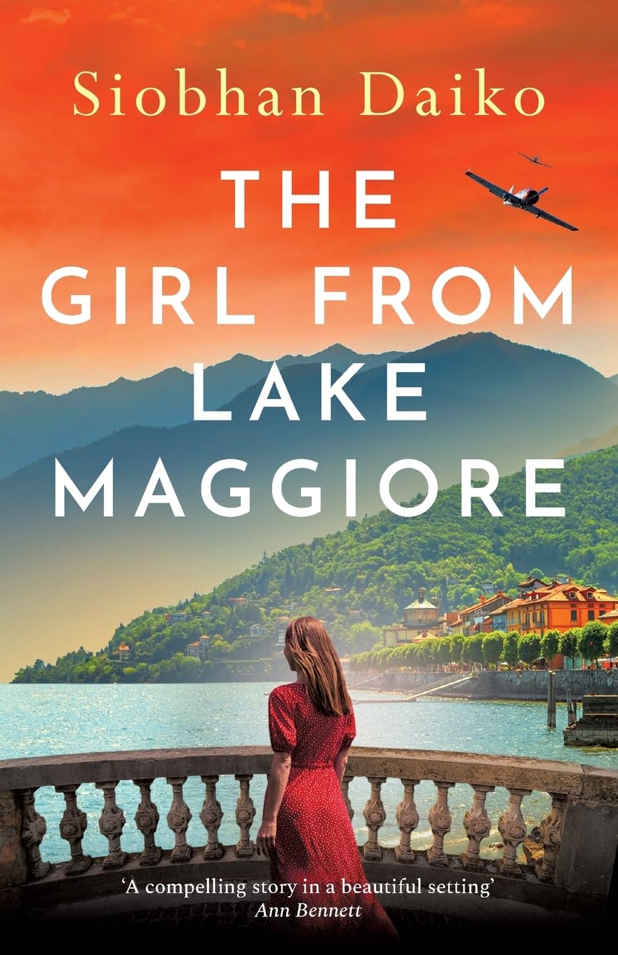 The Girl from Lake Maggiore: An unforgettable and heartwrenching WW2 novel of love, friendship and impossible choices in Nazi-occupied Italy from Siobhan Daiko (Girls of the Italian Resistance, 5)