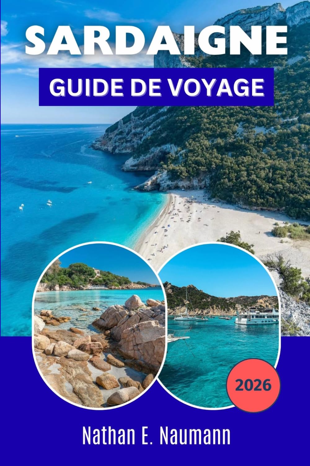 SARDAIGNE GUIDE DE VOYAGE 2026: Escapade méditerranéenne sans stress : plages tranquilles, itinéraires locaux, culture et conseils pour les petits budgets