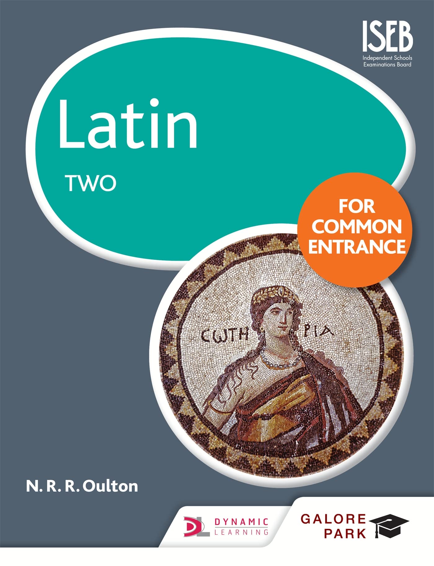Latin for Common Entrance Two by N. R. R. Oulton (Paperback Book)