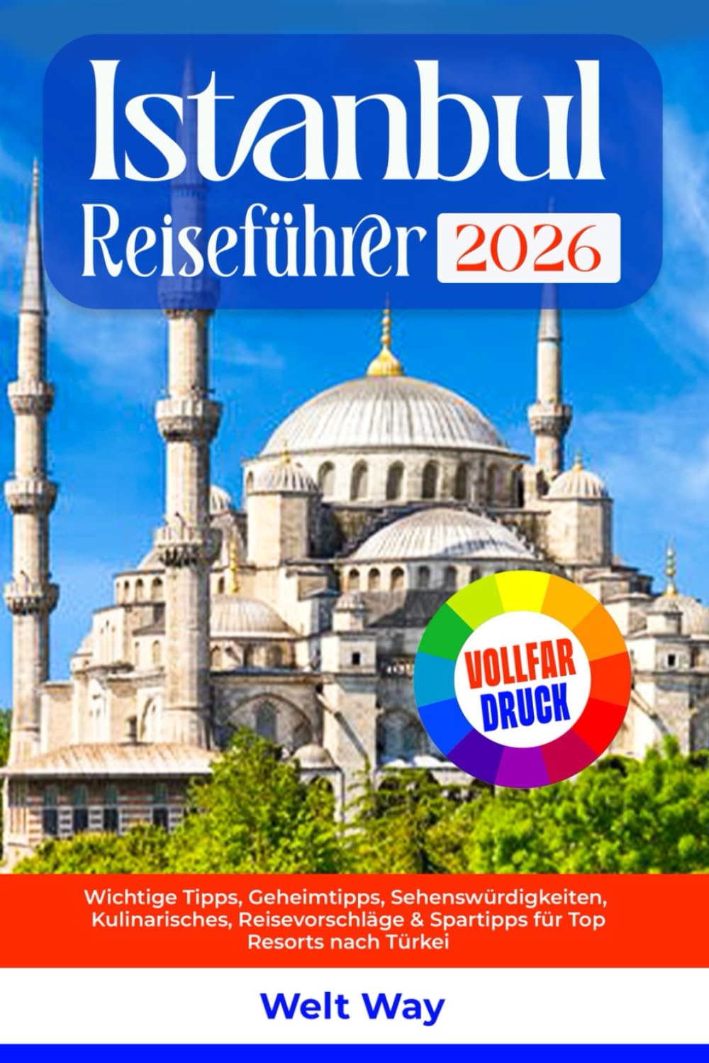 Istanbul Reiseführer 2026: Wichtige Tipps, Geheimtipps, Sehenswürdigkeiten, Kulinarisches, Reisevorschläge & Spartipps für Top Resorts nach Türkei