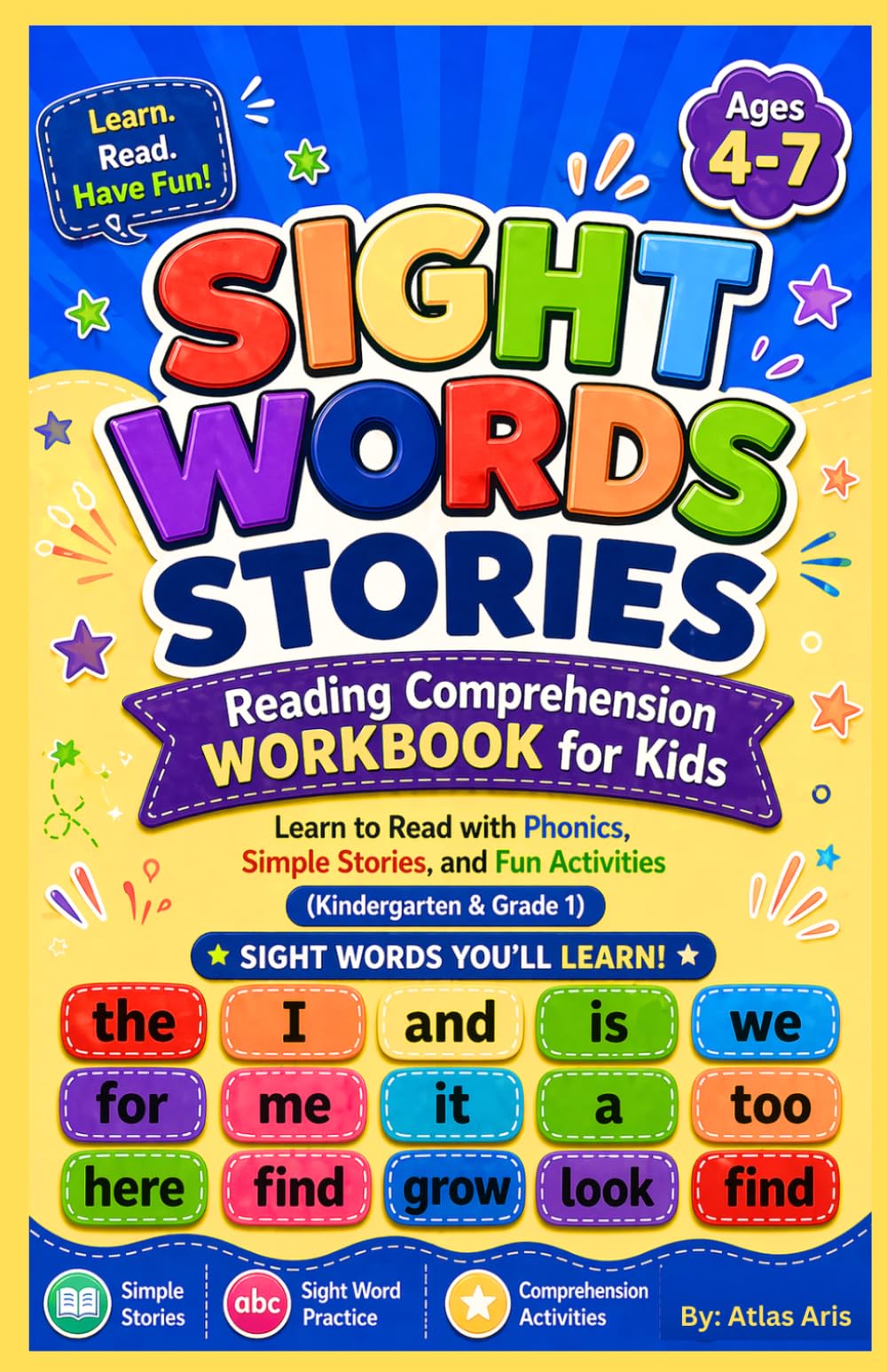 Sight Words Stories & Reading Comprehension Workbook for Kids Ages 4–7: Learn to Read with Phonics, Simple Stories, and Fun Activities (Kindergarten & Grade 1)