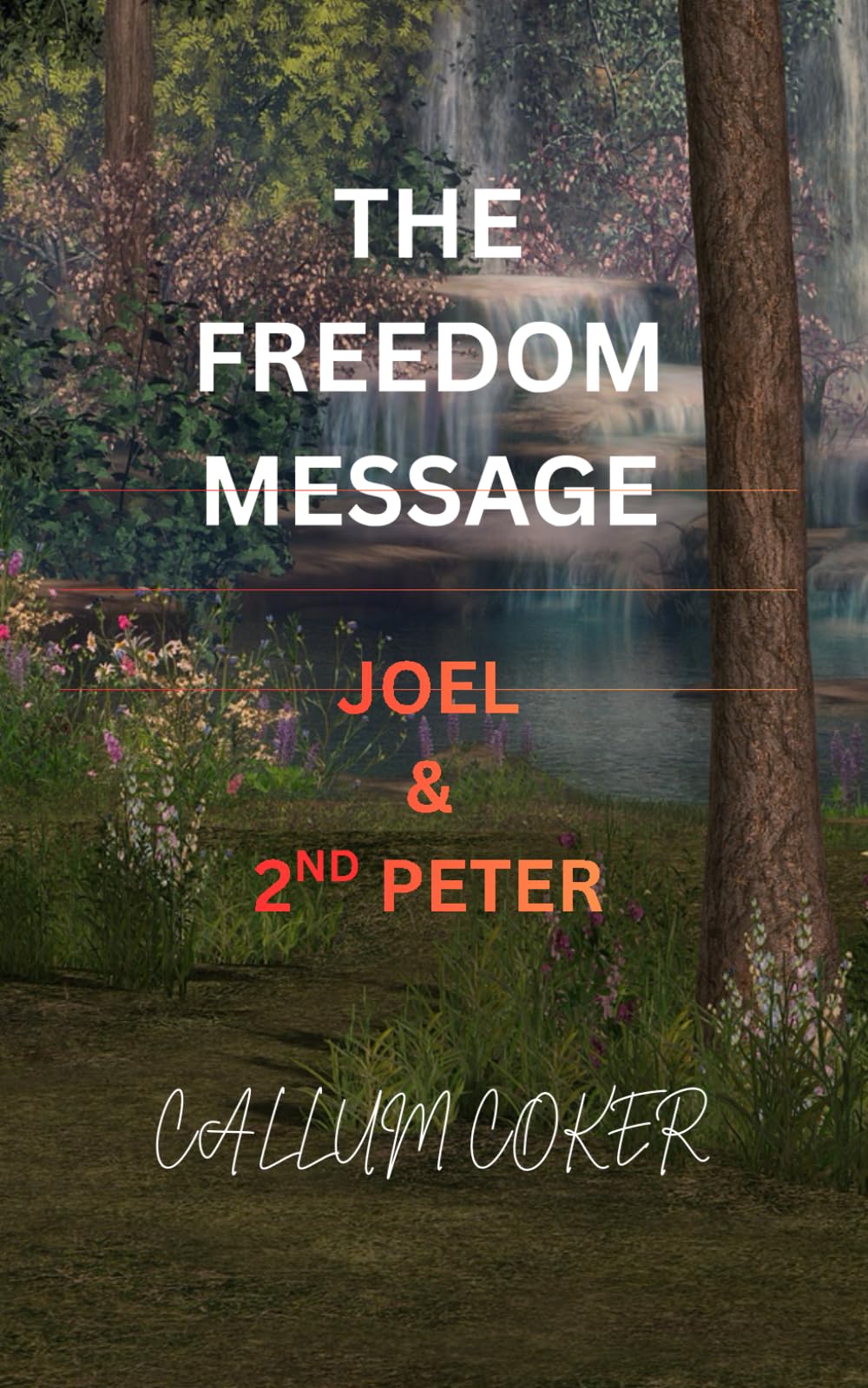 THE FREEDOM MESSAGE: JOEL & 2ND PETER