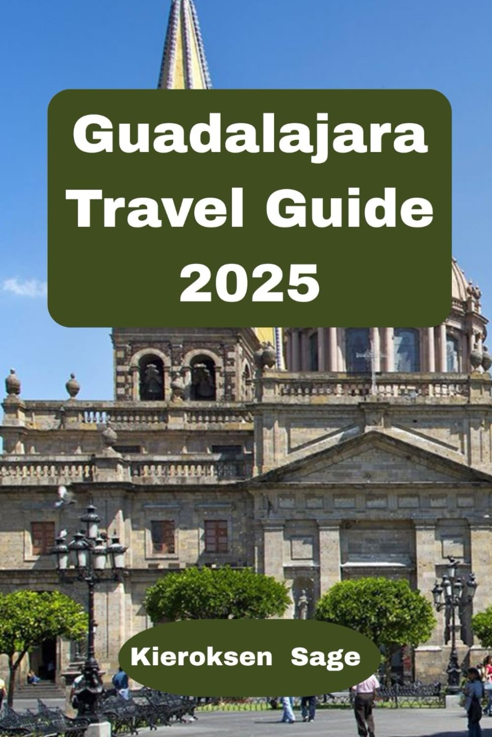 Guadalajara Travel Guide 2025: Vibrant Culture, Timeless Charm