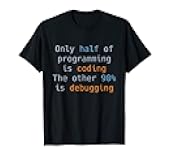 Coding Debugging Code Funny Programming IT Gift Black T-Shirt