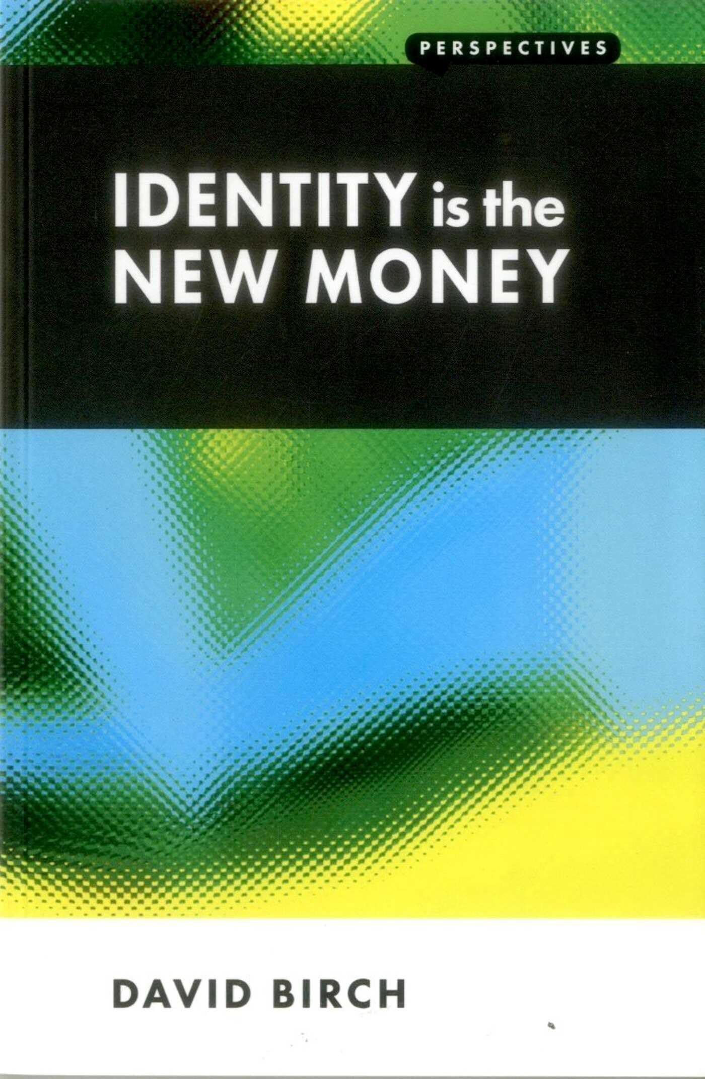 Identity is the New Money by David Birch (Paperback Book)