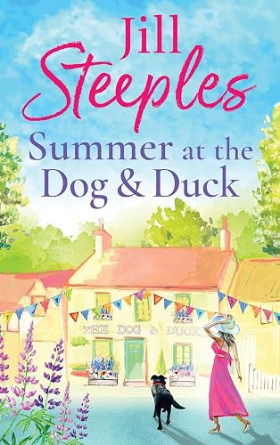 Summer at the Dog &amp; Duck: The perfect, heartwarming, feel-good romance from Jill Steeples (Dog &amp; Duck, 2)