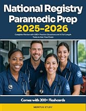 National Registry Paramedic Prep 2025–2026: Complete Review with 600+ Practice Questions and 4 Full Length Tests to Ace Your Exam