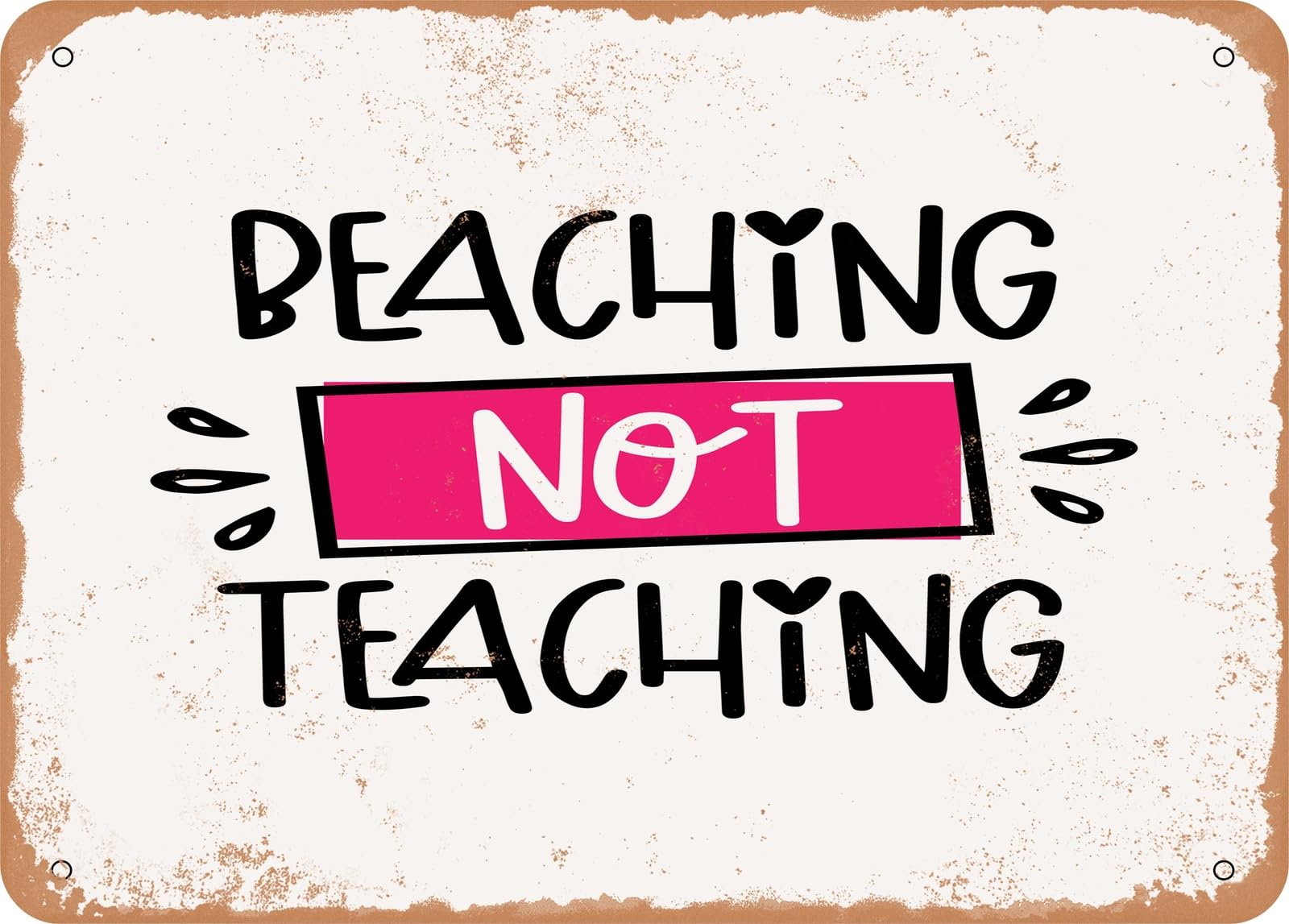 Metal Sign - Beaching Not Teaching - Vintage Look Sign home decor
