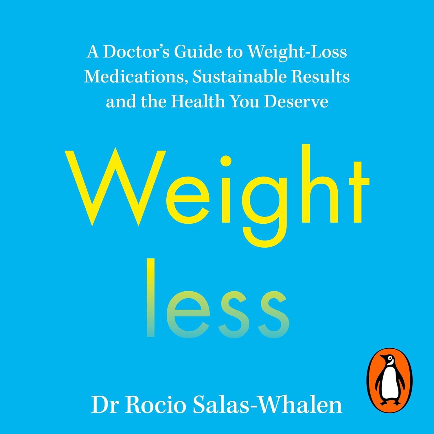 A Doctor's Guide to GLP-1 Medications, Sustainable Weight Loss, and the Health You Deserve