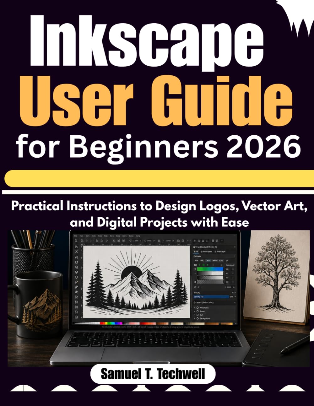 Inkscape User Guide for Beginners 2026: Practical Instructions to Design Logos, Vector Art, and Digital Projects with Ease