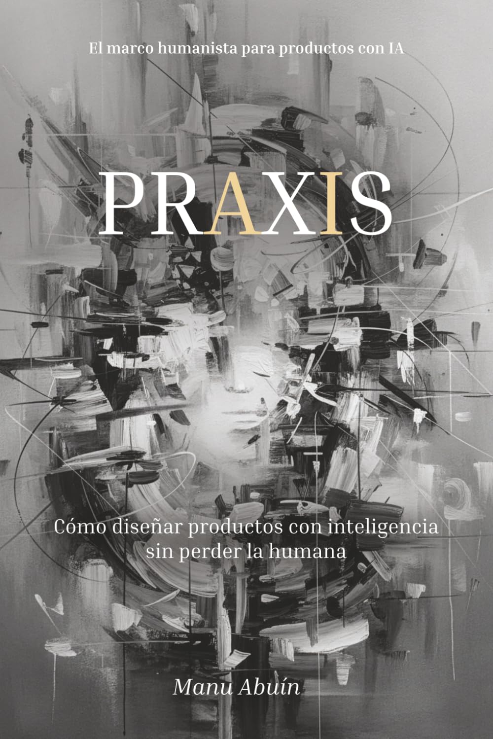 PRAXIS: El marco humanista para productos con IA