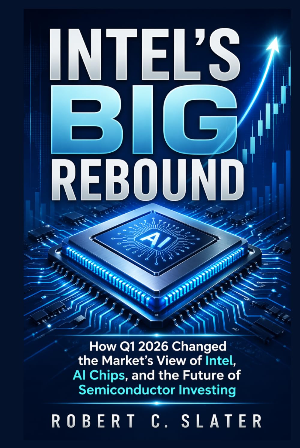 Intel’s Big Rebound: How Q1 2026 Changed the Market’s View of Intel, AI Chips, and the Future of Semiconductor Investing