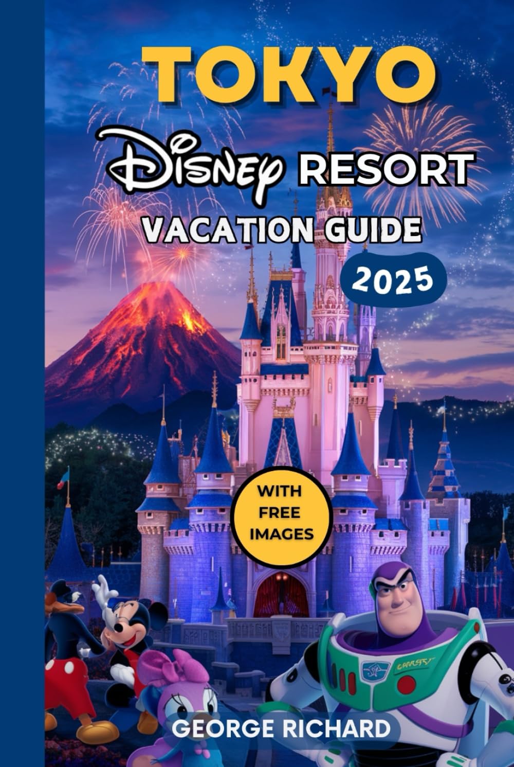 TOKYO DISNEY RESORT VACATION GUIDE 2025: Discover the Magic of TOKYO DISNEY RESORT, Explore Disneyland, Disney Sea, Attractions, Dining, Hidden Gems, ... Exclusive Experiences (The Magic Explorer)