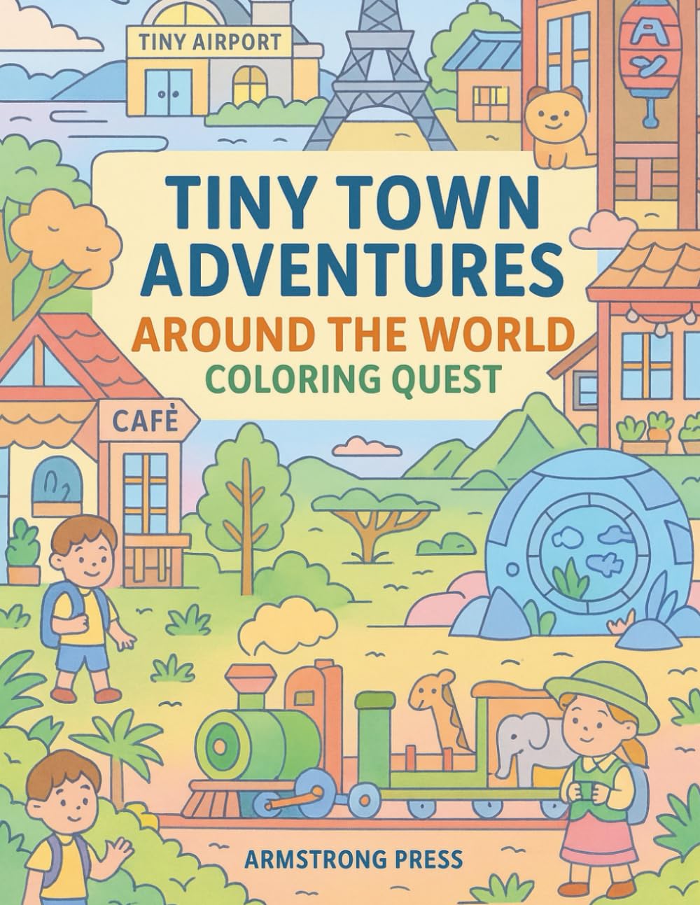 Tiny Town Adventures: Around the World Coloring Quest: Explore famous landmarks and cultures in Tiny Town for ages 9–12