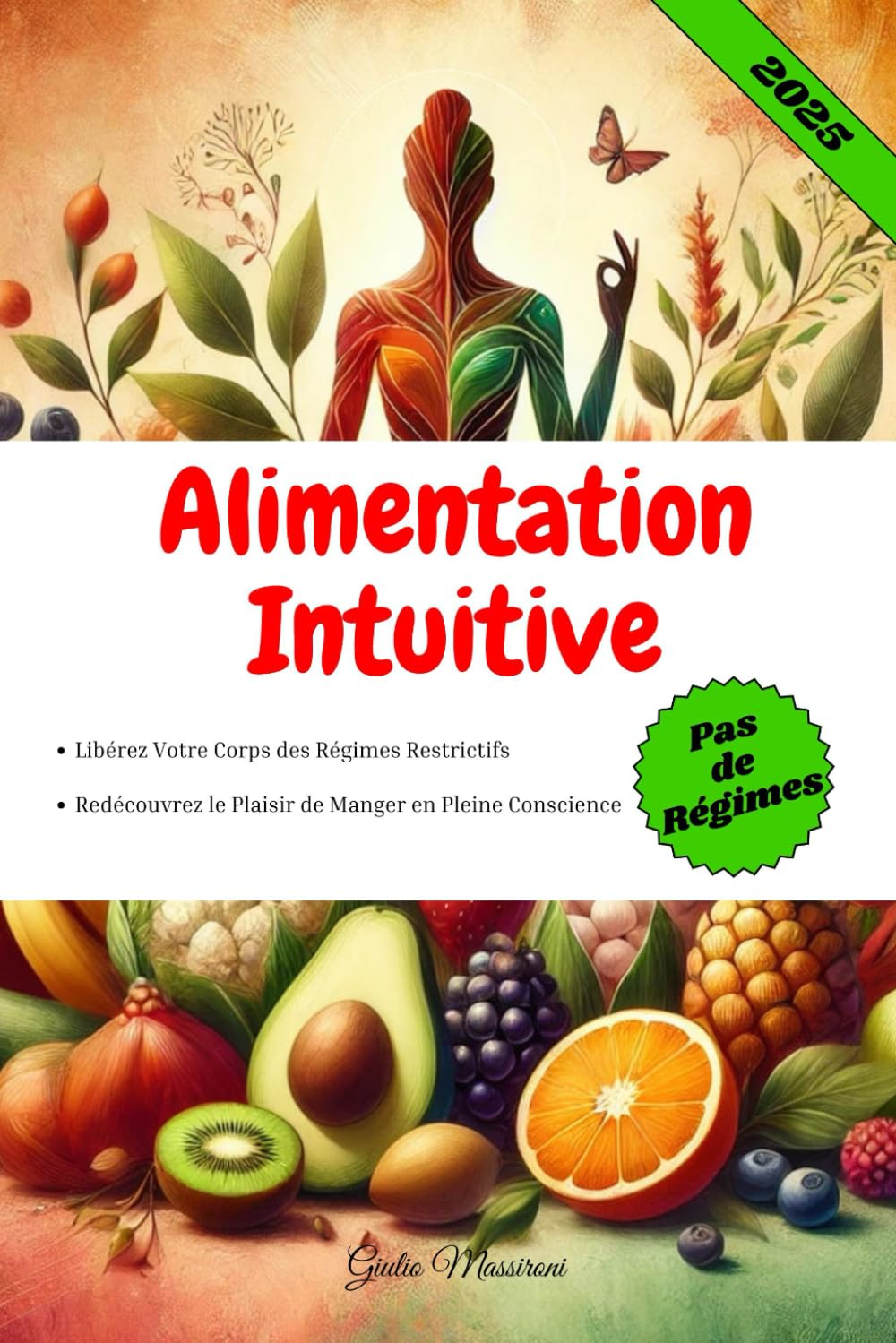 Alimentation Intuitive: Libérez Votre Corps des Régimes Restrictifs et Redécouvrez le Plaisir de Manger en Pleine Conscience