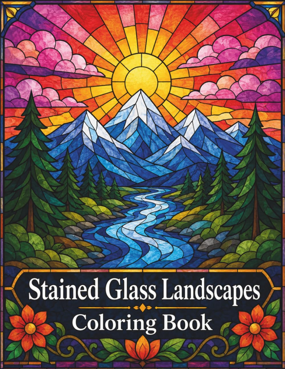 Stained Glass Landscapes Coloring Book: Relaxing Nature Scenes with Mountains, Rivers, Forests, and Scenic Designs for Adults and Teens