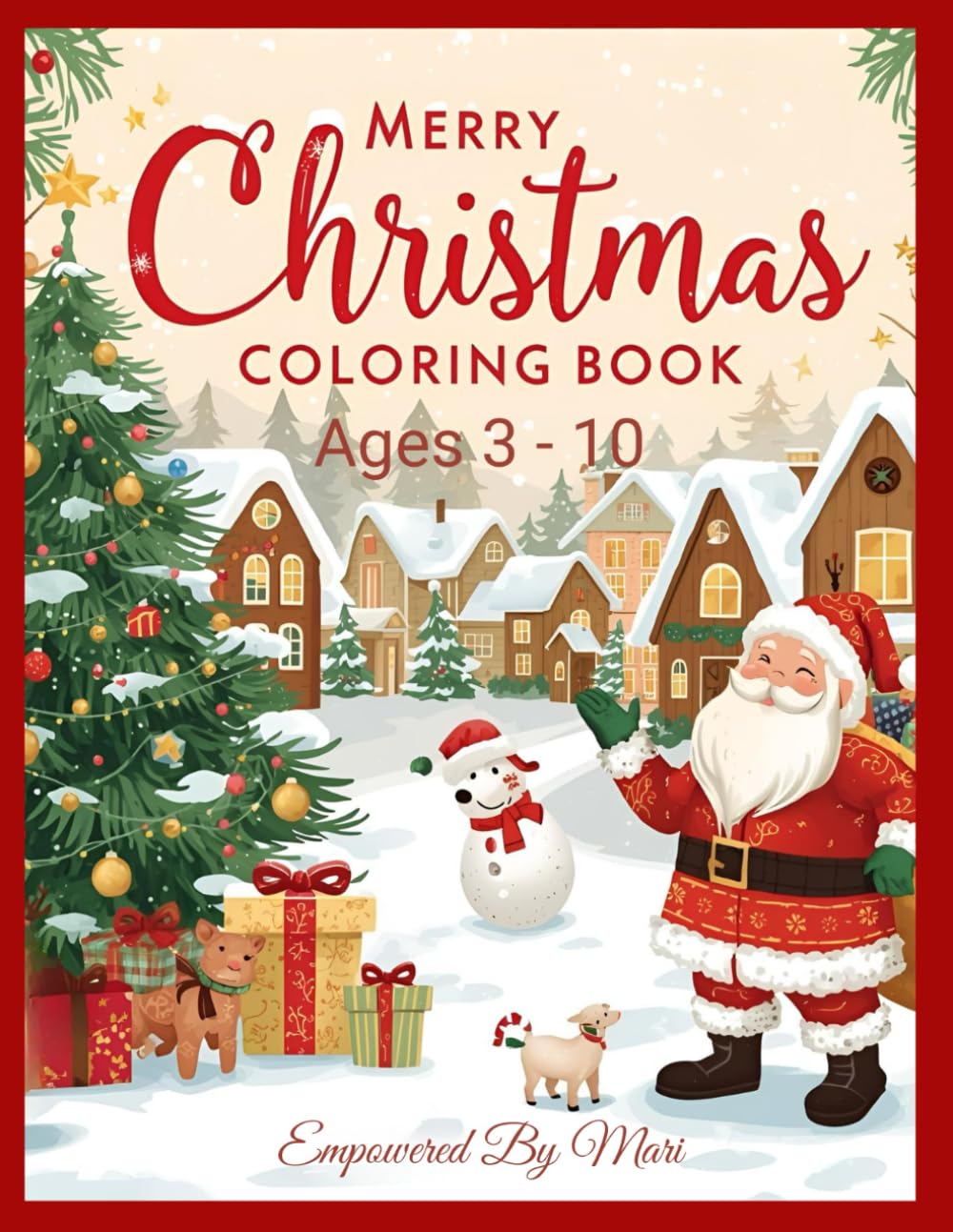 Merry Christmas COLORING BOOK (Ages 3-10) - Fun Holiday Coloring Pages with Santa, Elves & Winter Magic: A Festive Coloring Adventure to Spark Creativity, Joy and Imagination!