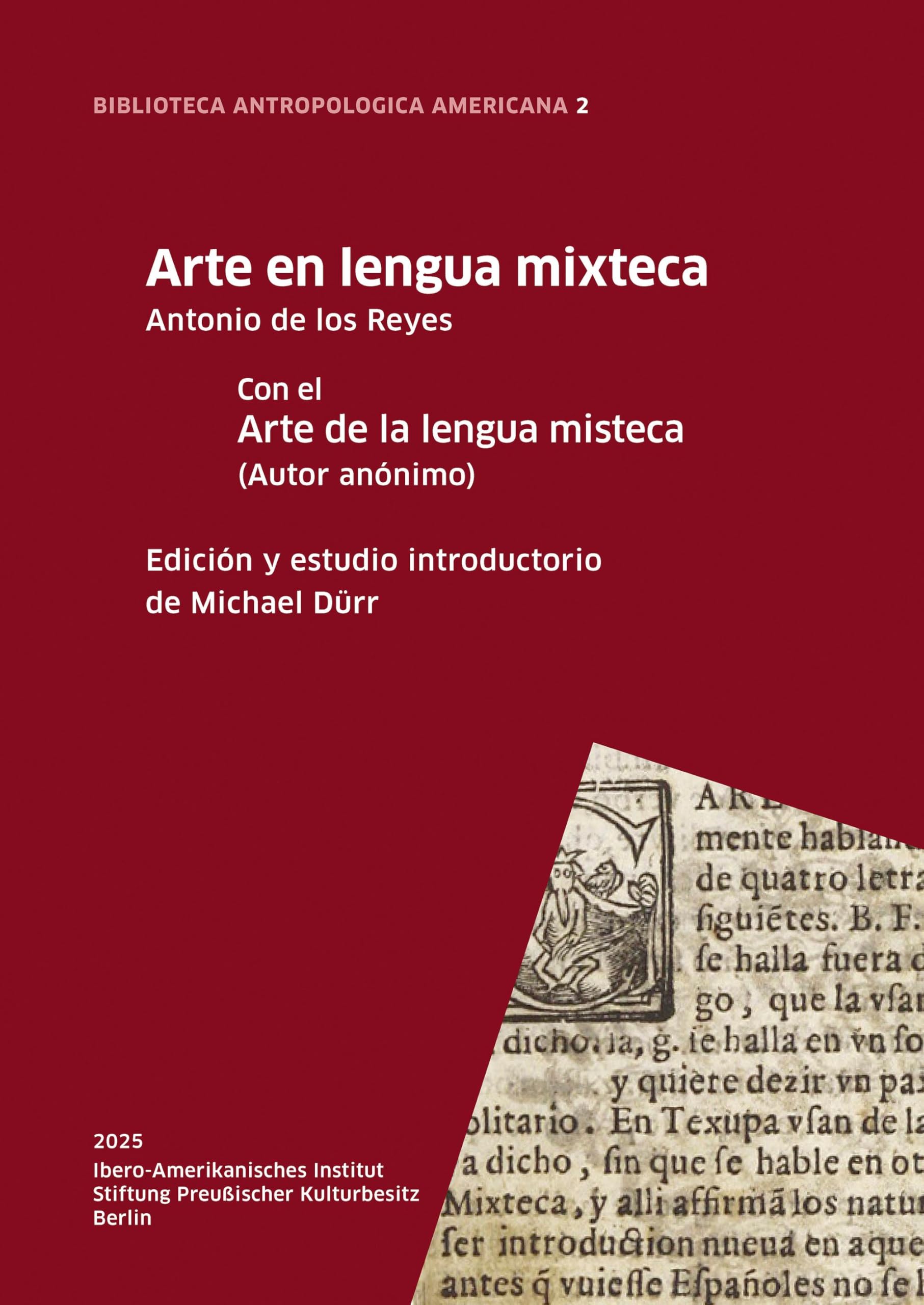 Arte en lengua mixteca: Con el Arte de la lengua misteca (Autor anónimo) Edición y estudio introductorio de Michael Dürr (BIBLIOTECA ANTROPOLOGICA AMERICANA)