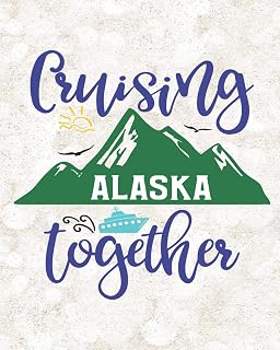Cruising Alaska Together: Travel Notebook Journal Planner and Vacation Cruise Memory Keepsake 8 x 10 inch 90 pages