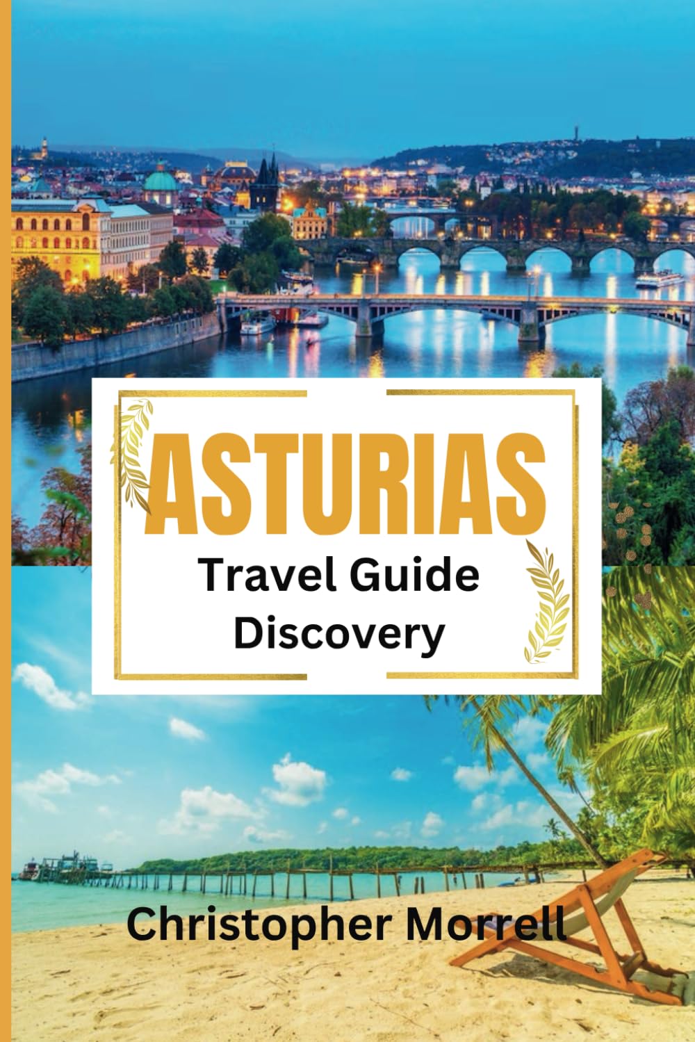 Asturias Travel Guide Discovery: Your all-in-one handbook for discovering hidden gems, top attractions, relaxation hotspots, culinary delights, and ... on the city (Spain Uncovered: City by City)