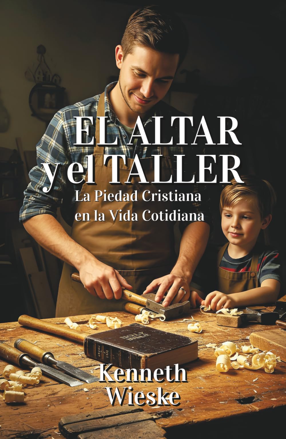El Altar y el Taller: La Piedad Cristiana en la Vida Cotidiana