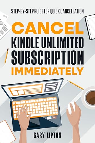 Cancel Kindle Unlimited Subscription Immediately: Step by Step Guide for Quick Cancellation