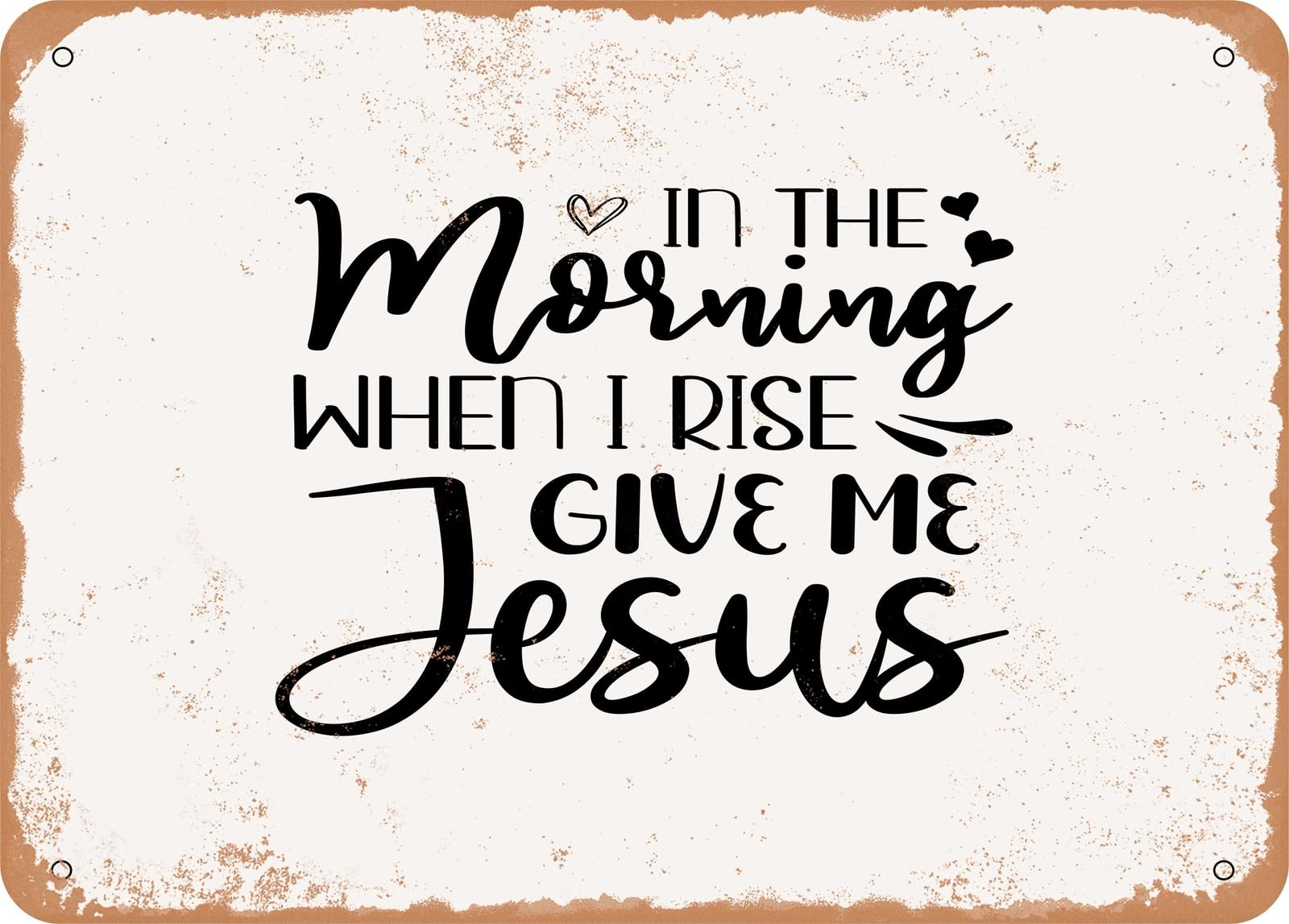 Miaomansenstore Metal Sign - In The Morning When I Rise Give Me Jesus - 2 - Vintage Look Sign Home Decor