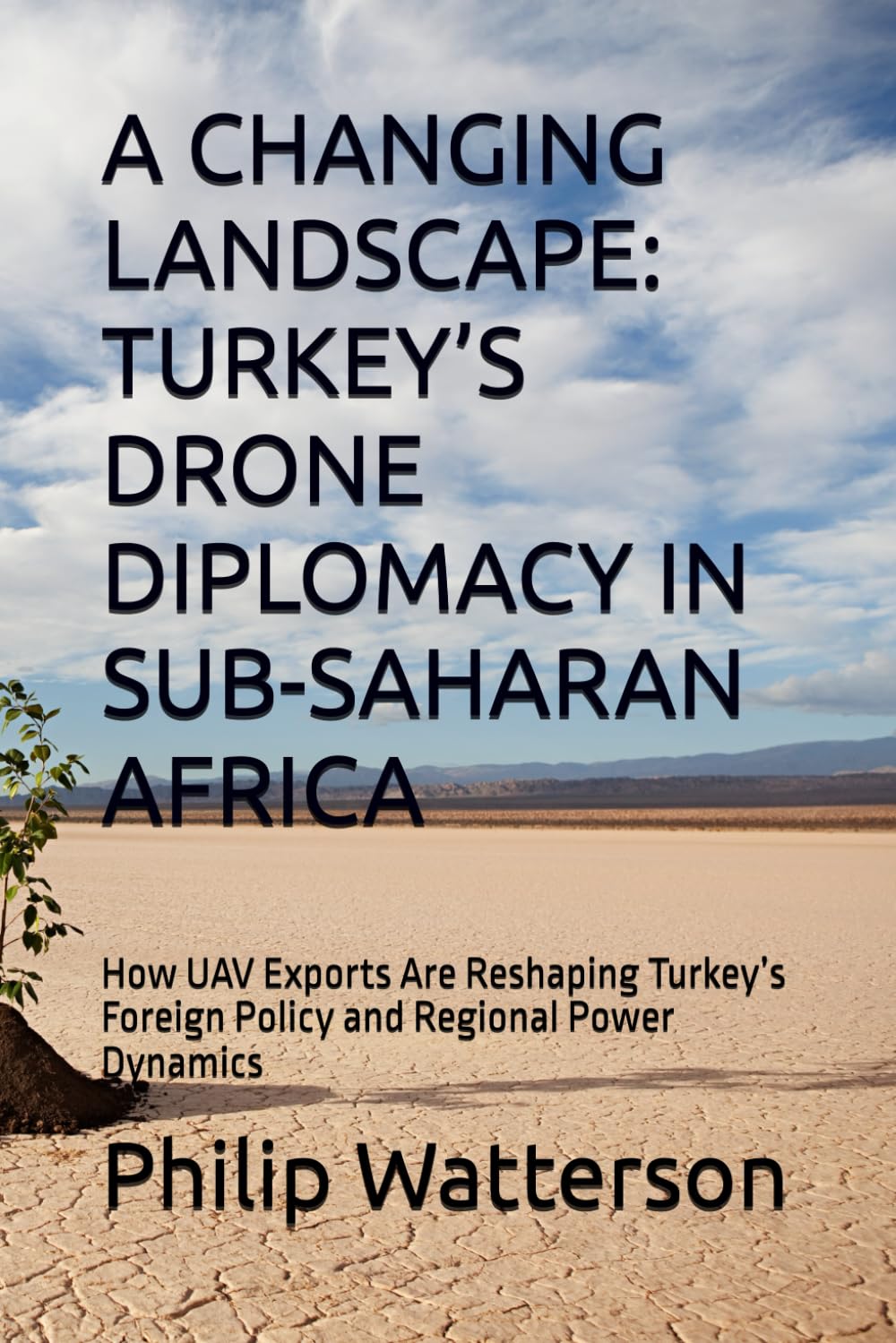 A CHANGING LANDSCAPE: TURKEY’S DRONE DIPLOMACY IN SUB-SAHARAN AFRICA: How UAV Exports Are Reshaping Turkey’s Foreign Policy and Regional Power Dynamics