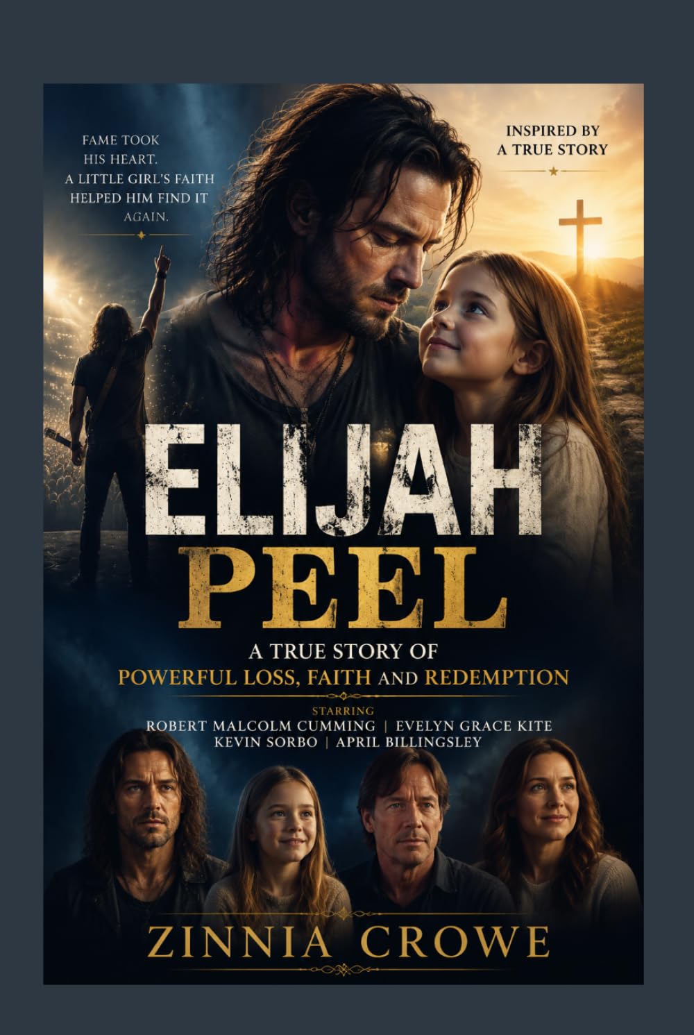 ELIJAH PEEL: A True Story of Powerful Loss, Faith and Redemption Starring Robert Malcolm Cumming, Evelyn Grace Kite, Kevin Sorbo and April Billingsley.