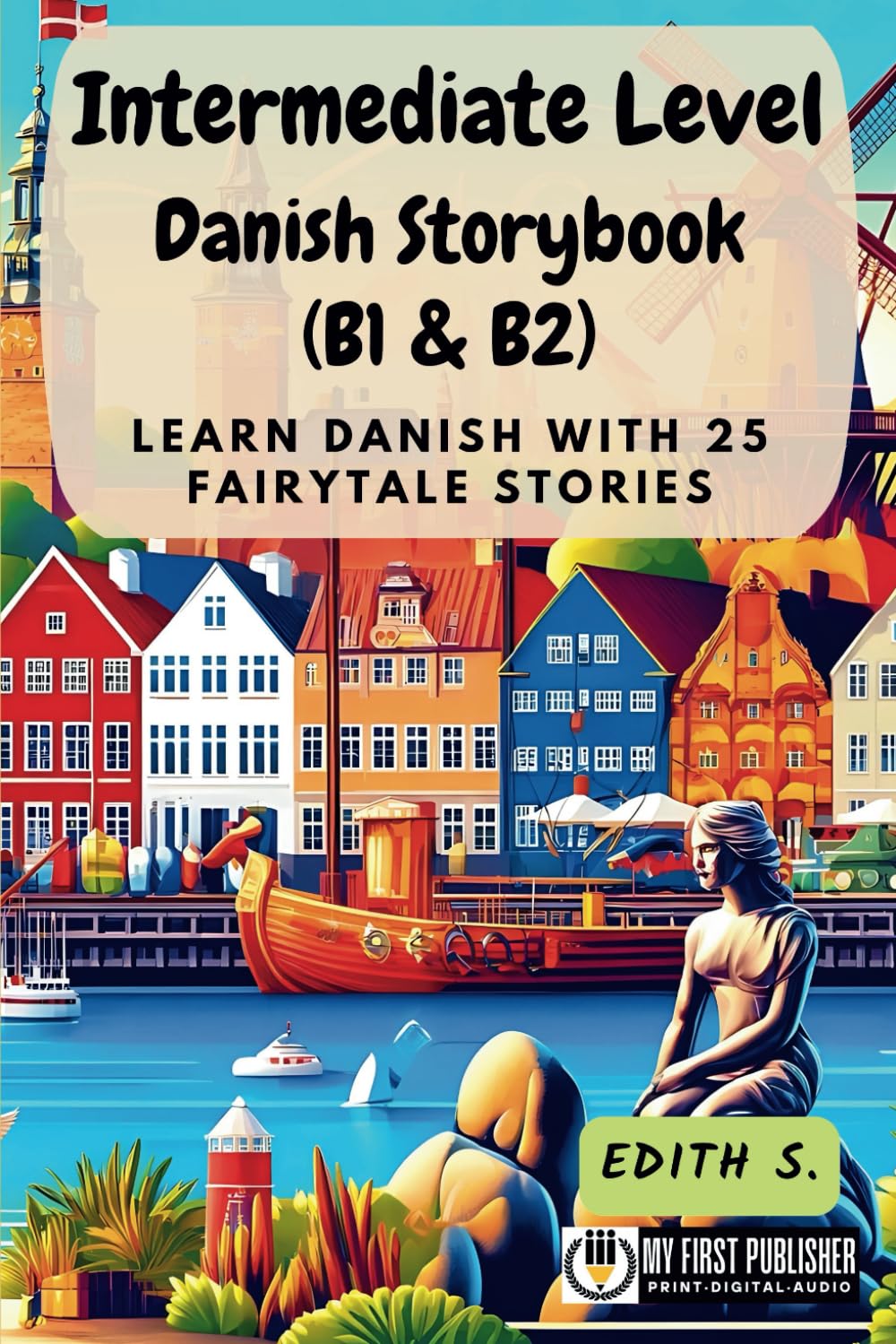 Intermediate Level Danish Storybook (B1 & B2): Learn Danish with 25 Fairytale Stories (Learning Danish with Ease)