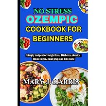 NO STRESS OZEMPIC COOKBOOK FOR BEGINNERS