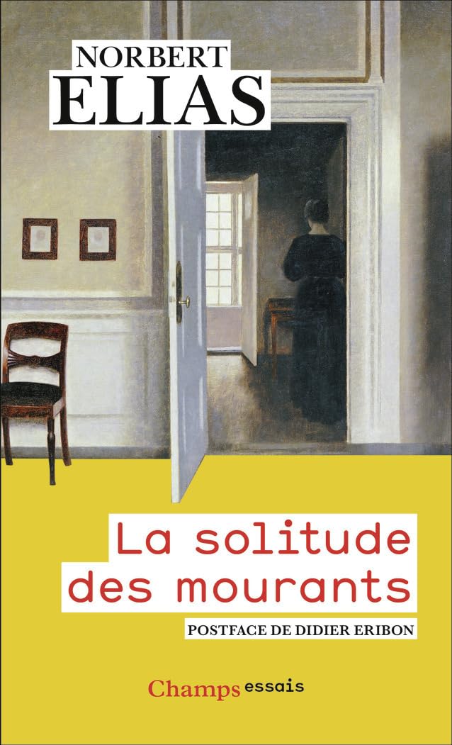 La solitude des mourants: suivi de Vieillir et mourir