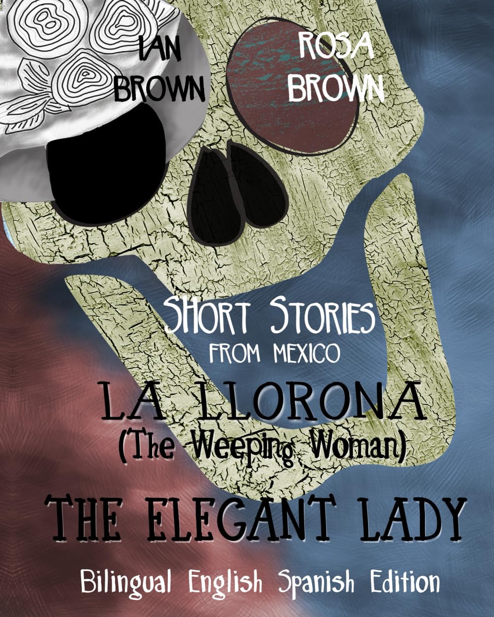 Short Stories from Mexico (English and Spanish): La Llorona (The Weeping Lady) and the Elegant Lady