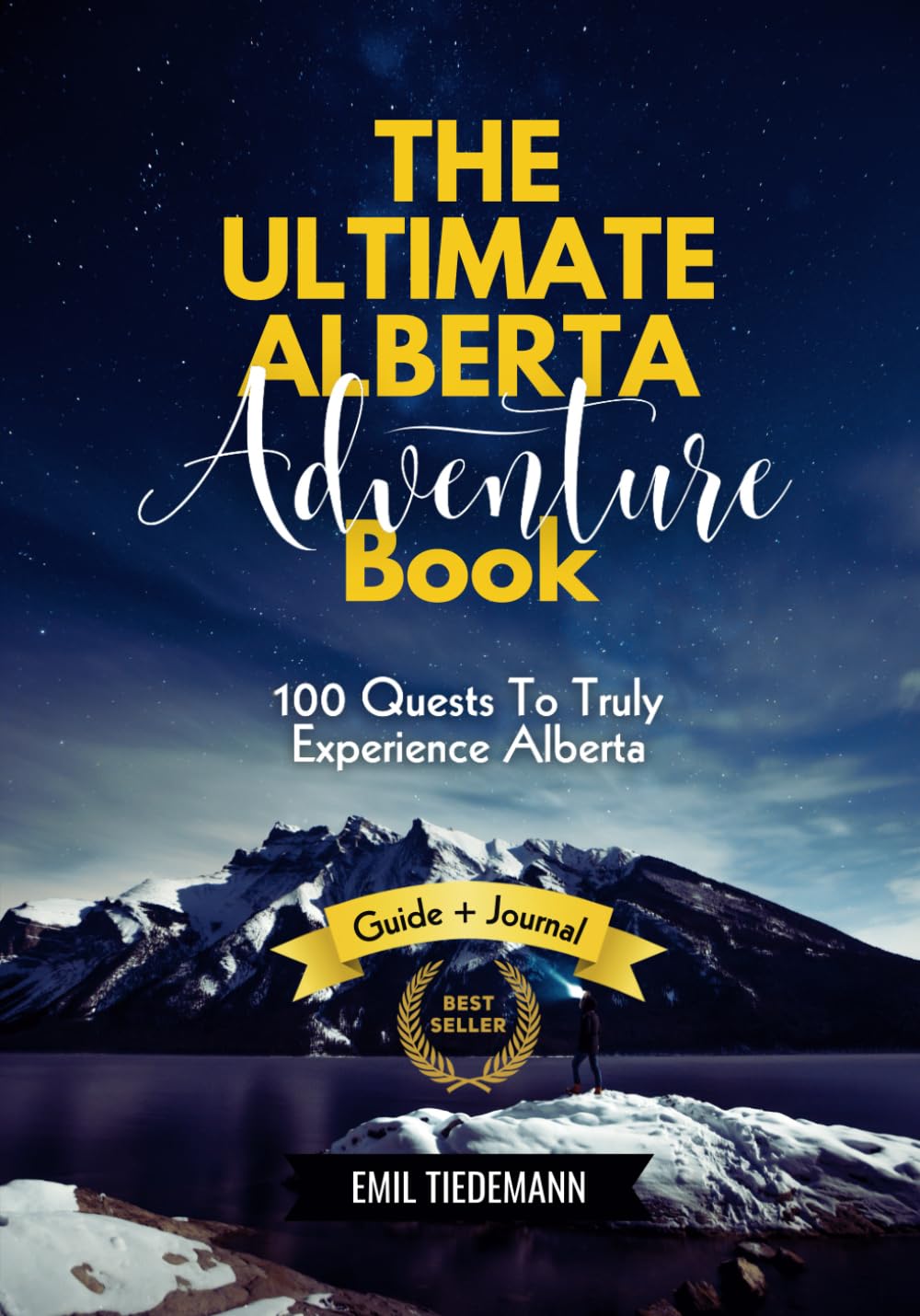 The Ultimate Alberta Adventure Book: 100 Quests to Truly Experience Alberta      Paperback – October 2, 2022