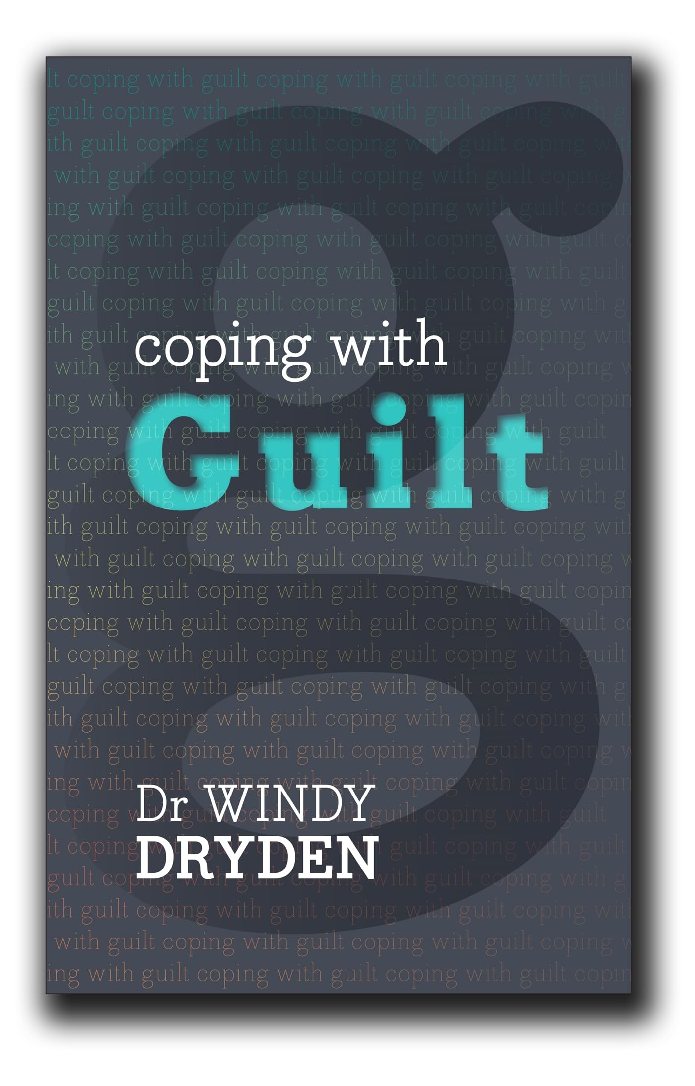Coping with Guilt By Dr. Windy Dryden