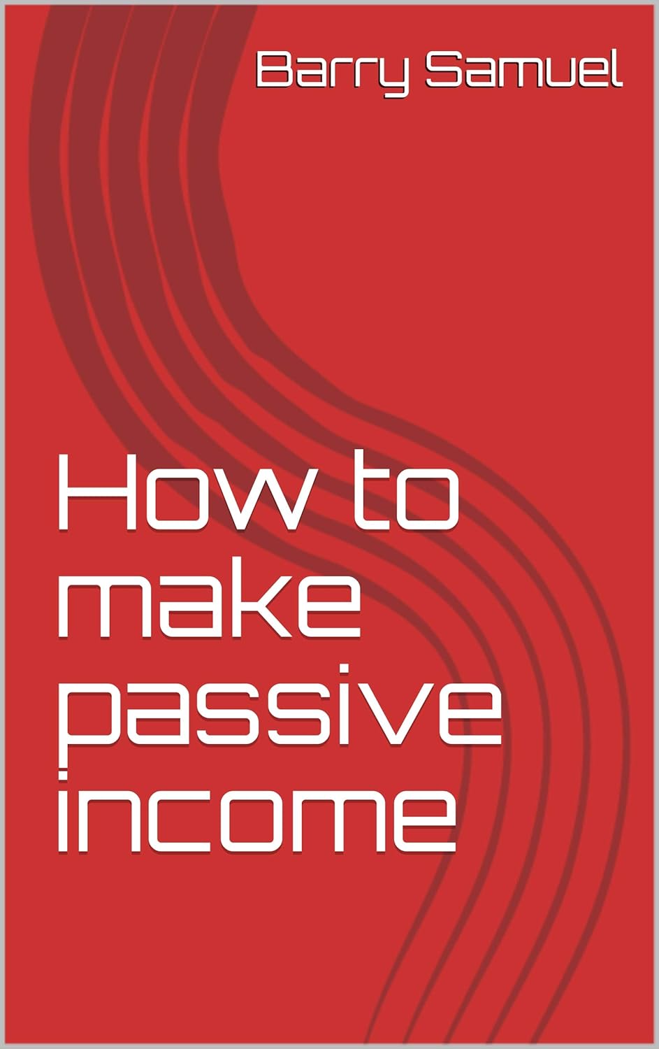 How to make passive eBook Samuel, Barry, One, Real